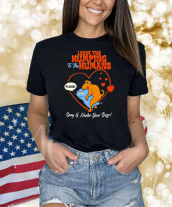 Leave The Humping To The Humans Please Spay And Neuter Your Dogs Heart Shirt