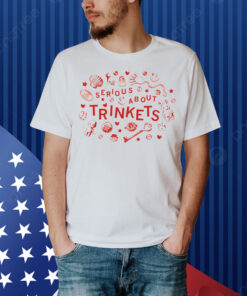 Serious About Trinkets Shirt