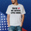 You're My Autistic Little Angel Shirt
