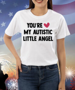 You're My Autistic Little Angel Shirt