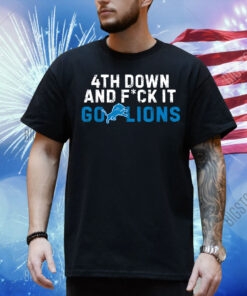 4th Down and FCK It Go Lions Shirt