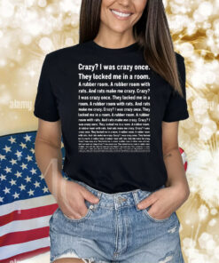 Crazy I Was Crazy Once They Locked Me In A Room Shirt