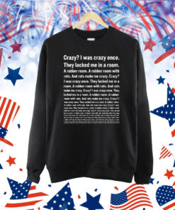 Crazy I Was Crazy Once They Locked Me In A Room Shirt
