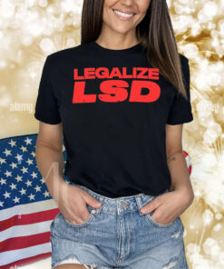 Legalize LSD Shirt