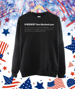 WDWNT has blocked you Shirt