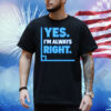 Yes Im Always Right Funny Math Shirt
