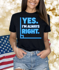 Yes Im Always Right Funny Math Shirt