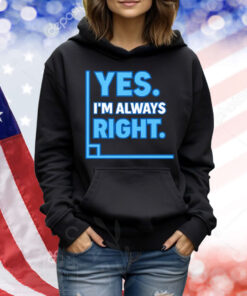 Yes Im Always Right Funny Math Shirt